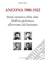 Ancona 1900-1922. Storia narrativa della città. Dall&apos;età giolittiana all&apos;avvento del fascismo. E-book. Formato Mobipocket ebook