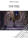 Due Tiri. E-book. Formato EPUB ebook