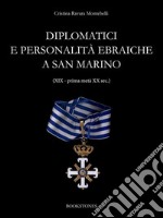 Diplomatici e personalità ebraiche a San Marino (XIX - prima metà XX sec.). E-book. Formato EPUB ebook