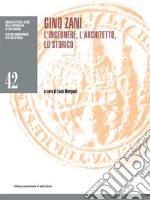 Gino Zani. L&apos;ingegnere, l&apos;architetto, lo storico. E-book. Formato EPUB ebook