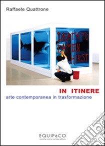 In itinere. Arte contemporanea in trasformazione. E-book. Formato EPUB ebook di Raffaele Quattrone