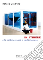 In itinere. Arte contemporanea in trasformazione. E-book. Formato EPUB