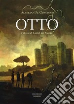 OTTO. L'abisso di Castel del Monte. E-book. Formato EPUB