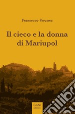 Il cieco e la donna di Mariupol. E-book. Formato Mobipocket ebook