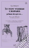 Io non vorrei crepare: prümå dè ìgå ést…. E-book. Formato EPUB ebook di LUCA MICHELETTI