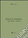 Yeats Country: Viaggio nello spirito dell'Irlanda. E-book. Formato EPUB ebook