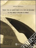 Tengo tra le mani come si fa con un rosario la tua bella collana di perle. E-book. Formato EPUB ebook