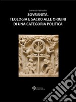 Sovranità. Teologia e sacro alle origini di una categoria politica. E-book. Formato EPUB ebook