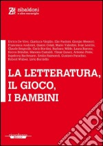 La letteratura, il gioco, i bambini. E-book. Formato EPUB ebook