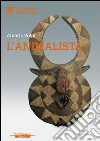 L'animalista. E-book. Formato EPUB ebook di Alberto Volpi
