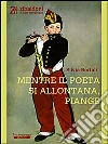 Mentre il poeta si allontana, piange. E-book. Formato EPUB ebook di Silvia Bortoli