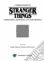 L’immaginario di Stranger Things. Narrazioni, audience, culture mediali. E-book. Formato EPUB ebook