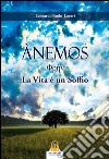 ANEMOS : La Vita è un Soffio. E-book. Formato EPUB ebook