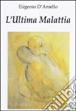 L'Ultima Malattia. E-book. Formato EPUB ebook