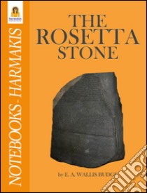 The Rosetta Stone. E-book. Formato Mobipocket ebook di E. A. Wallis Budge