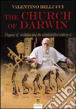 The Church of Darwin: Dogmas of evolution and the scientists that criticize it. E-book. Formato Mobipocket ebook