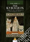 The Kybalion: A Study of The Hermetic Philosophy of Ancient Egypt and Greece. E-book. Formato EPUB ebook di The Three Initiates