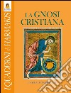La Gnosi Cristiana: Le verità nascoste dei Vangeli, dei Mistici e del Cristo-Logos. E-book. Formato EPUB ebook