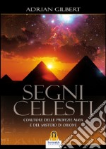 Segni Celesti: Coautore delle profezie Maya e del Mistero di Orione. E-book. Formato Mobipocket ebook