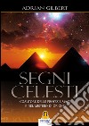 Segni Celesti: Coautore delle profezie Maya e del Mistero di Orione. E-book. Formato Mobipocket ebook