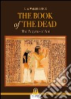 The book of the dead: The Papyrus of Ani. E-book. Formato EPUB ebook