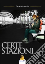 Certe Stazioni. E-book. Formato Mobipocket ebook