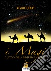 I Magi: Custodi della Segreta Saggezza. E-book. Formato Mobipocket ebook