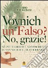 Voynich un falso? No, grazie!: Nuove teorie sul manoscritto di voynich ed il suo “erbario”. E-book. Formato Mobipocket ebook