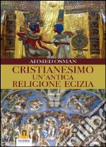 Cristianesimo un'antica religione Egizia. E-book. Formato EPUB