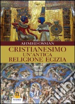 Cristianesimo un'antica religione Egizia. E-book. Formato EPUB ebook