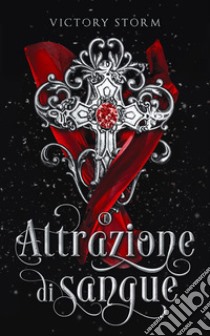 Attrazione di sangueSaga di sangue #1. E-book. Formato EPUB ebook di Victory Storm