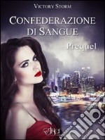 Confederazione di sangue - Prequel. E-book. Formato EPUB ebook