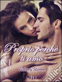 Proprio perchè ti amoIn love with a star. E-book. Formato EPUB ebook di Victory Storm