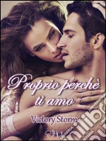 Proprio perchè ti amoIn love with a star. E-book. Formato EPUB ebook