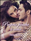 Proprio perché ti amo. E-book. Formato Mobipocket ebook di Victory Storm