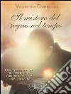 Il mistero del sogno nel tempo. E-book. Formato EPUB ebook di Valentina Cardellini