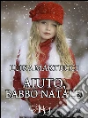 Aiuto, Babbo Natale!. E-book. Formato Mobipocket ebook di Luisa Martucci
