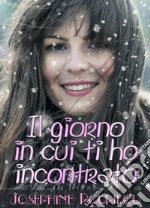 Il giorno in cui ti ho incontrato. E-book. Formato EPUB ebook