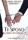 Ti sposo ma non ti conosco. E-book. Formato EPUB ebook