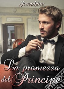 La promessa del Principe. E-book. Formato Mobipocket ebook di Josephine