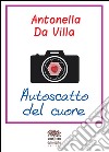 Autoscatto del cuore. E-book. Formato EPUB ebook