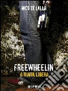 Freewheelin': A ruota libera. E-book. Formato Mobipocket ebook