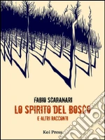 Lo spirito del bosco: e altri racconti. E-book. Formato EPUB