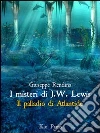 I misteri di J. W. Lewis. Il palladio di Atlantide. E-book. Formato EPUB ebook