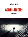 Corri, Nadir!. E-book. Formato Mobipocket ebook di Michele Maggi