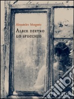 Alice dietro lo specchio. E-book. Formato Mobipocket ebook