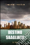 Destino sbagliato. E-book. Formato EPUB ebook di Giuseppe Ampola