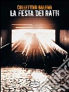 La festa dei ratti. E-book. Formato Mobipocket ebook