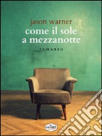 Come il sole a mezzanotte. E-book. Formato EPUB ebook