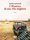 L'illusione di una vita migliore. E-book. Formato Mobipocket ebook
